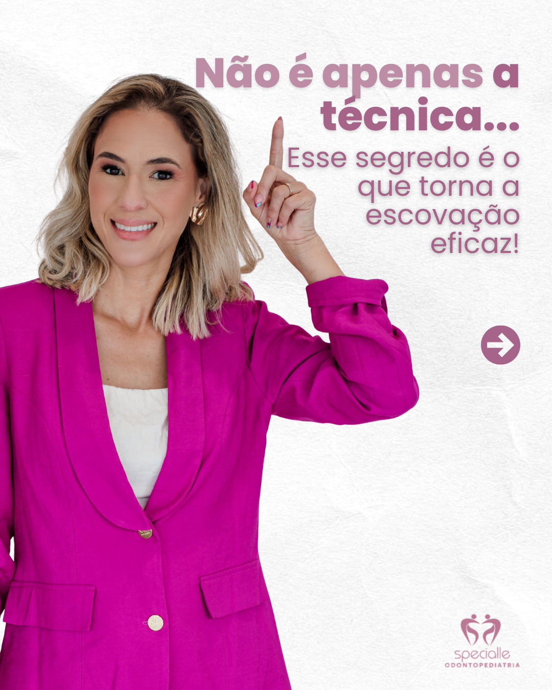 O segredo que torna a escovação eficaz.